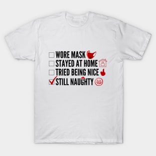 Wore Mask, Stayed at Home, Tried Being Nice, Still Naughty T-Shirt